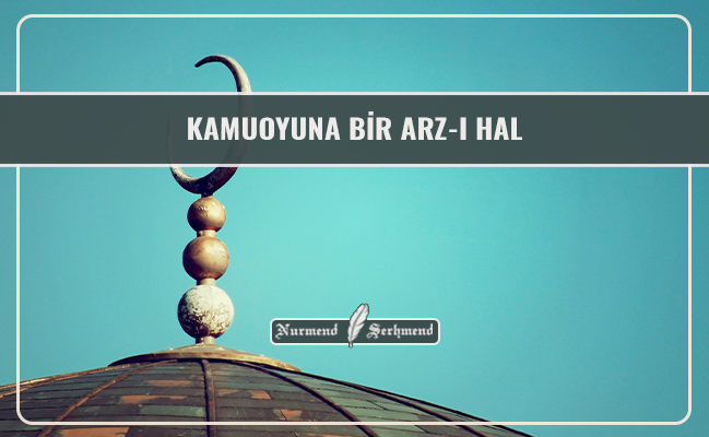 KAMUOYUNA BİR ARZ-I HAL